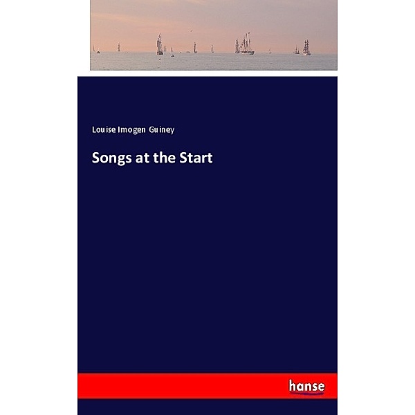 Songs at the Start, Louise Imogen Guiney