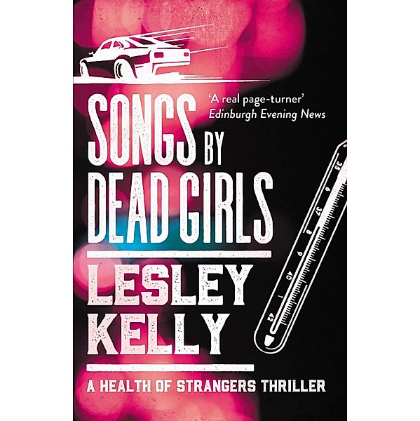 Songs by Dead Girls / The Health of Strangers Thrillers Bd.2, Lesley Kelly