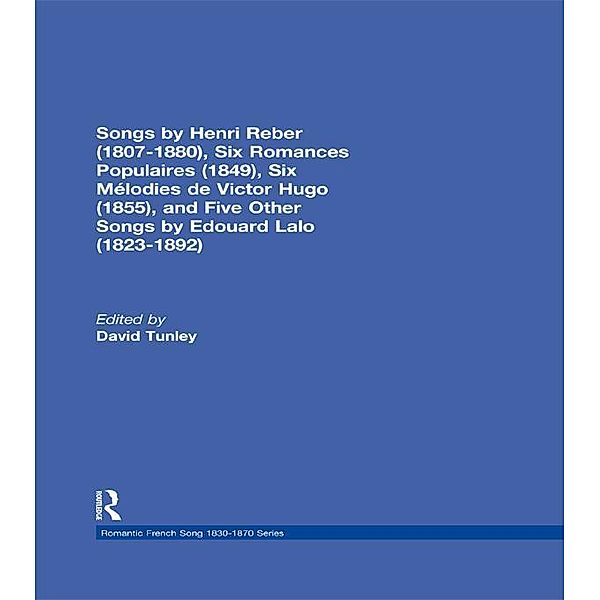 Songs by Henri Reber (1807-1880), Six Romances Populaires (1849), Six Melodies de Victor Hugo (1855), and Five Other Songs by Edouard Lalo (1823-1892)