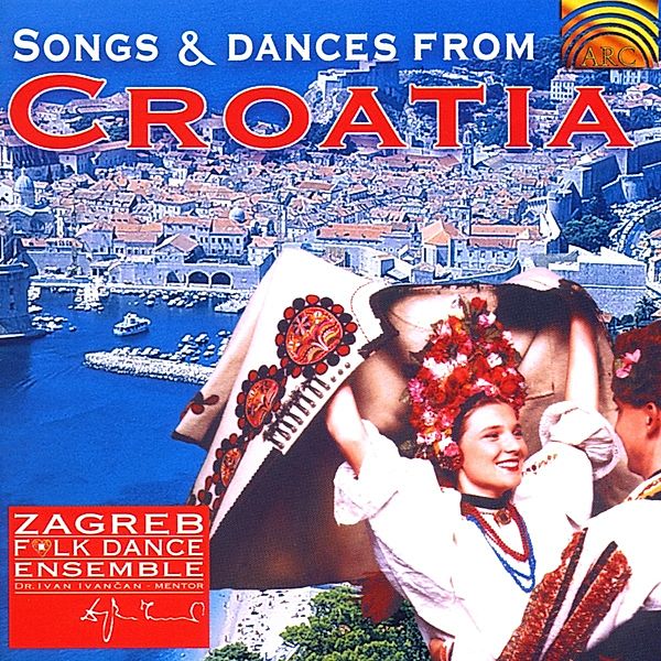 Songs & Dances From Croatia, Fagreb Folk Dance Ensemble