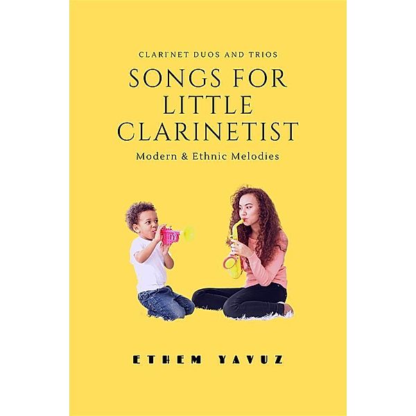 Songs For Little Clarinetist / Kinay Book Publishing Bd.1, Ethem Yavuz