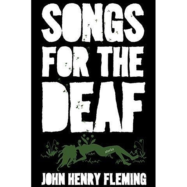Songs for the Deaf: Stories, John Henry Fleming