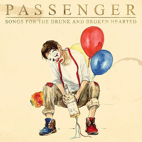 Songs For The Drunk And Broken Hearted (2 CDs), Passenger