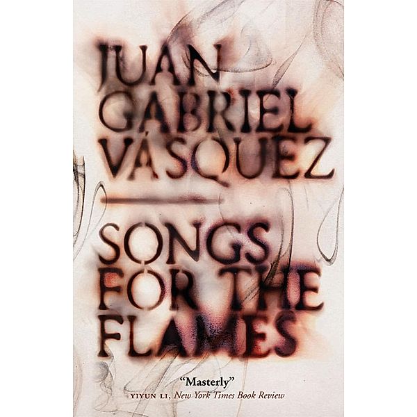Songs for the Flames, Juan Gabriel Vásquez