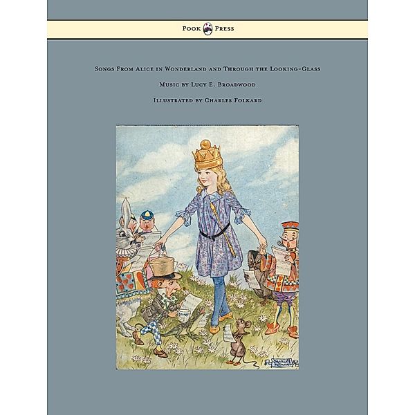 Songs from Alice in Wonderland and Through the Looking-Glass - Music by Lucy E. Broadwood - Illustrated by Charles Folkard, Lewis Carroll