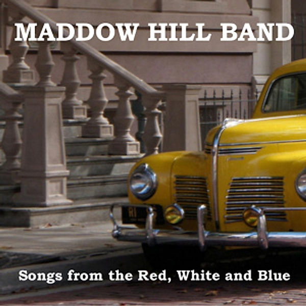 Songs From The Red,White And B, Maddow Hill Band