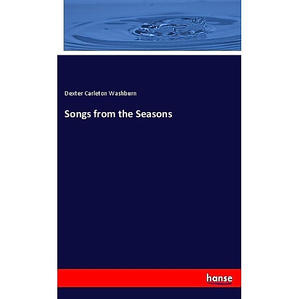 Songs from the Seasons, Dexter Carleton Washburn