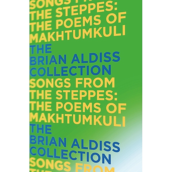 Songs from the Steppes: The Poems of Makhtumkuli, Brian Aldiss