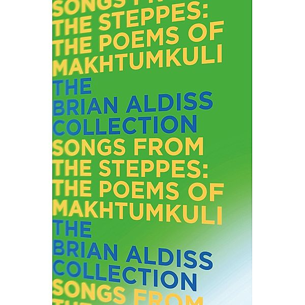 Songs from the Steppes: The Poems of Makhtumkuli, Brian Aldiss