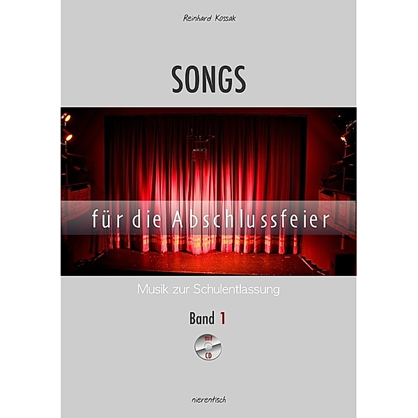 Songs für die Abschlussfeier, m. Audio-CD.Bd.1, Reinhard Kossak