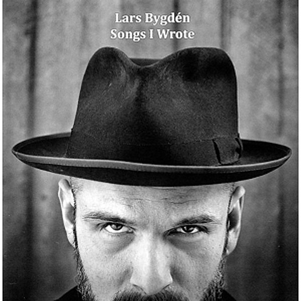 Songs I Wrote-A Collection 1996-2011, Lars Bygdén