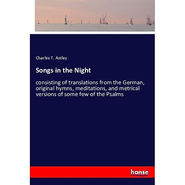 Songs in the Night, Charles T. Astley