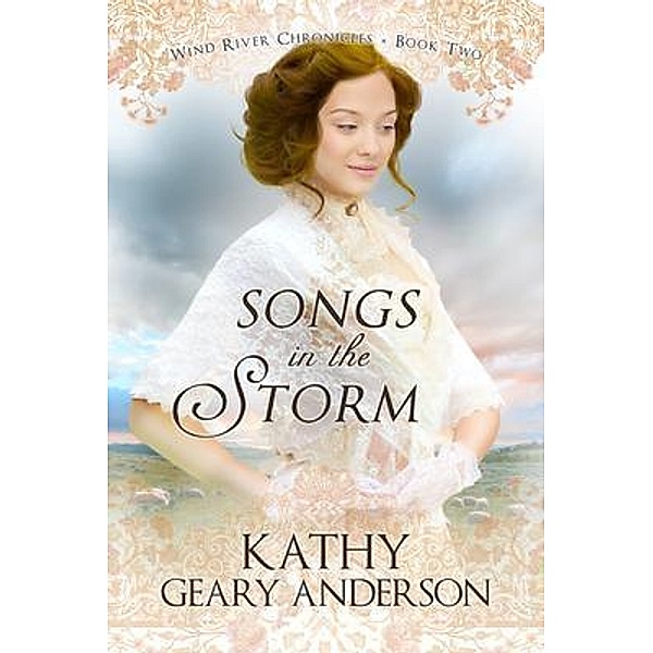 Songs in the Storm / Wind River Chronicles Bd.2, Kathy Anderson