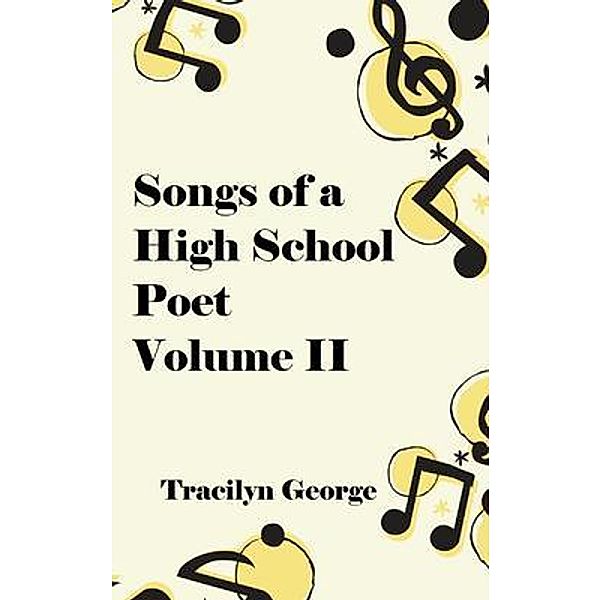 Songs of a High School Poet, Volume II, Tracilyn George