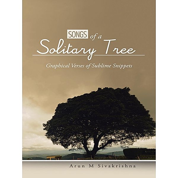 Songs of a Solitary Tree, Arun M Sivakrishna