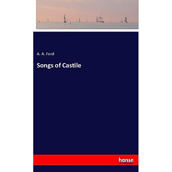 Songs of Castile, A. A. Ford