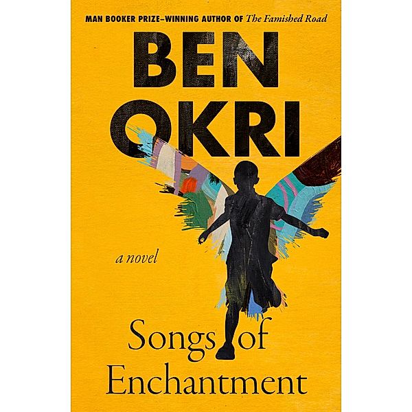 Songs of Enchantment / The Famished Road Trilogy, Ben Okri