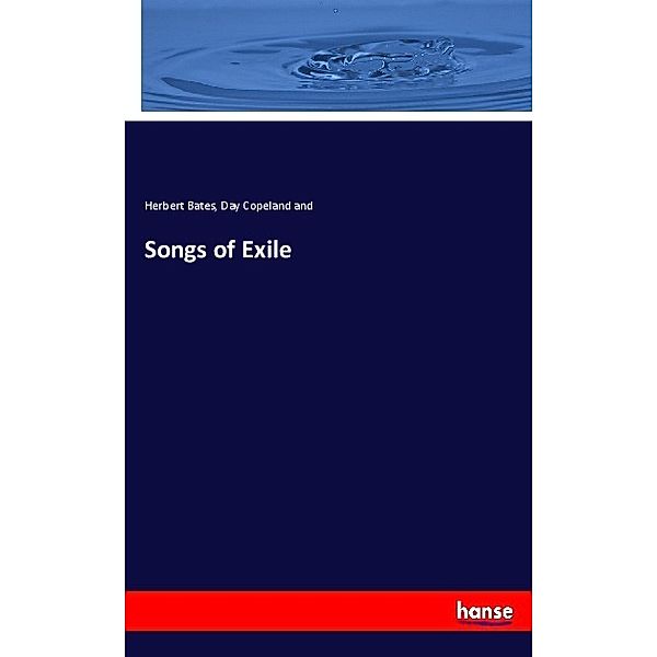 Songs of Exile, Herbert Bates, Day Copeland and