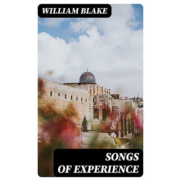 Songs of Experience, William Blake