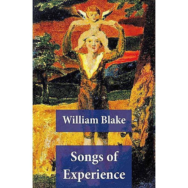 Songs of Experience (Illuminated Manuscript with the Original Illustrations of William Blake), William Blake