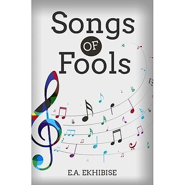 Songs of Fools, E. A. Ekhibise
