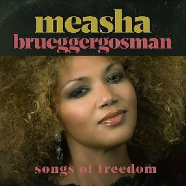 Songs Of Freedom, Measha Bruggergosman