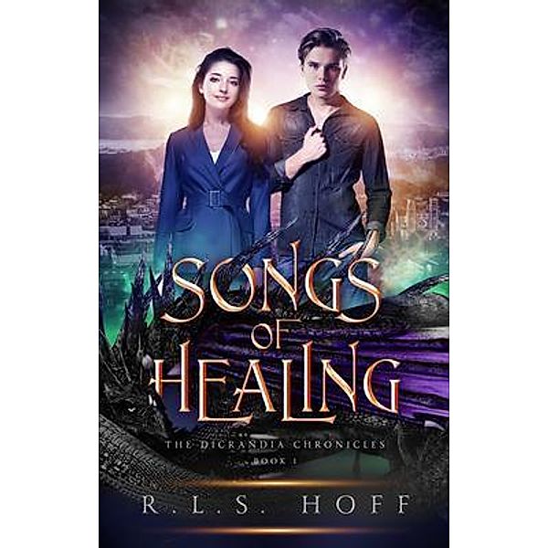 Songs of Healing / The Dicrandia Chronicles Bd.1, R. L. S. Hoff