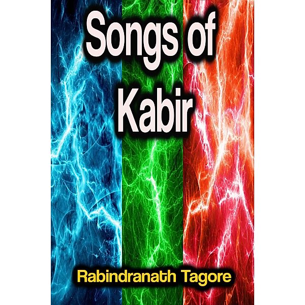 Songs of Kabir, Rabindranath Tagore