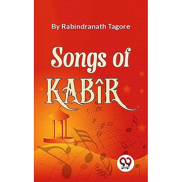 Songs Of Kabîr, Rabindranath Tagore