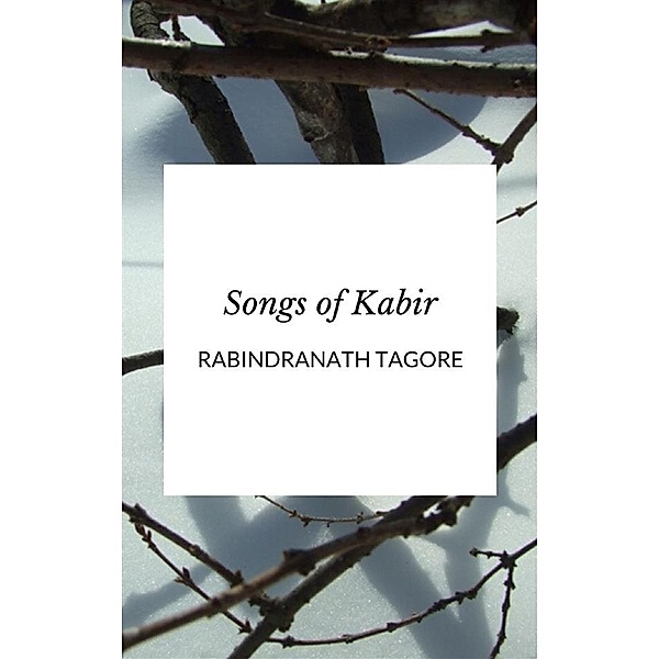 Songs of Kabir, Rabindranath Tagore
