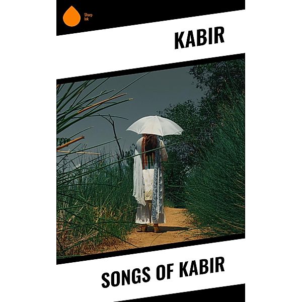 Songs of Kabir, Kabir