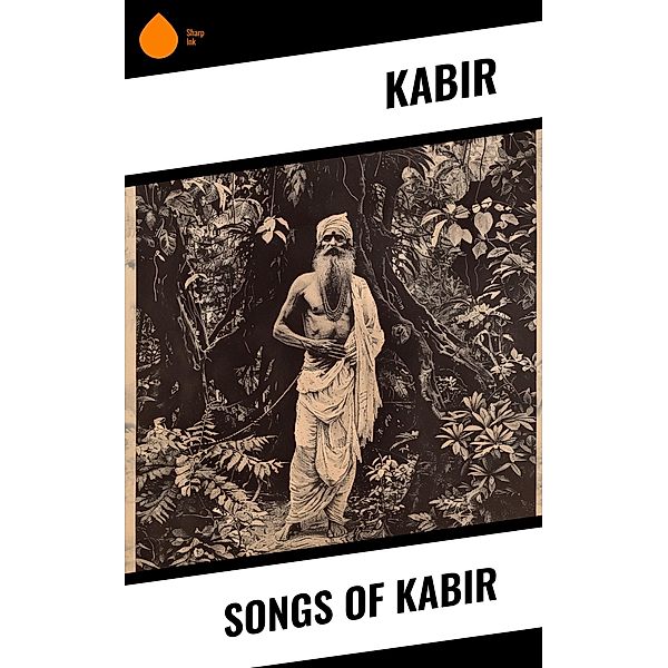 Songs of Kabir, Kabir