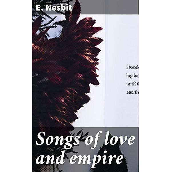 Songs of love and empire, E. Nesbit