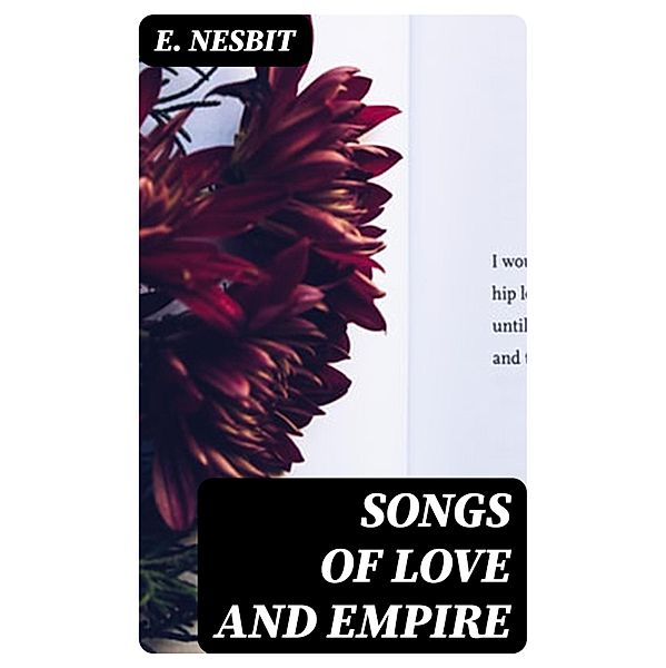 Songs of love and empire, E. Nesbit