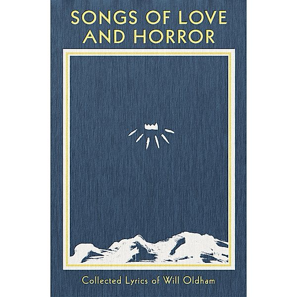 Songs of Love and Horror: Collected Lyrics of Will Oldham, Will Oldham