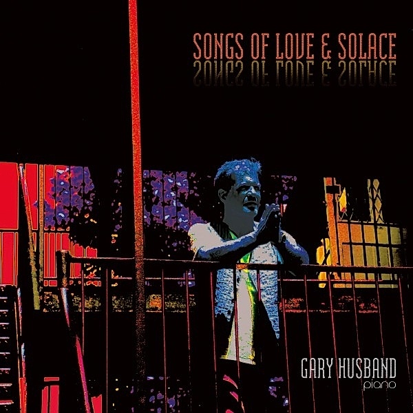 Songs Of Love & Solace, Gary Husband