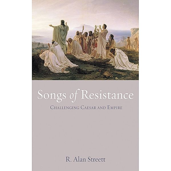 Songs of Resistance, R. Alan Streett