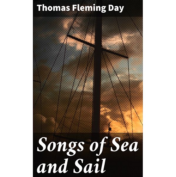 Songs of Sea and Sail, Thomas Fleming Day