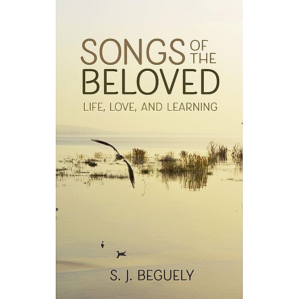 Songs of the Beloved, S. J. Beguely