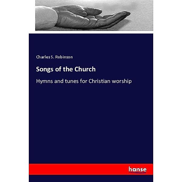 Songs of the Church, Charles S. Robinson