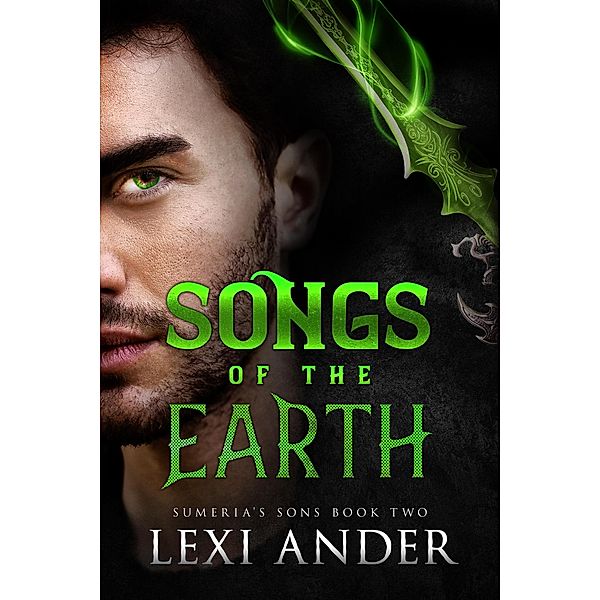 Songs of the Earth (Sumeria's Sons, #2) / Sumeria's Sons, Lexi Ander