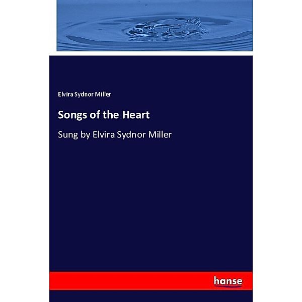 Songs of the Heart, Elvira Sydnor Miller