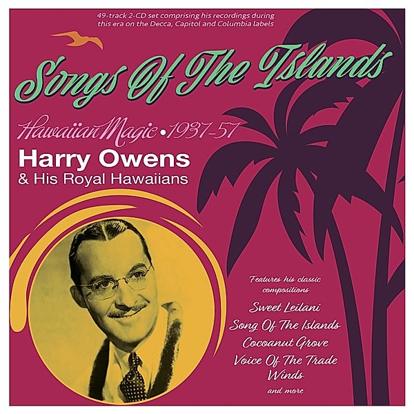 Songs Of The Islands-Hawaiian Magic 1937-57, Harry Owens & His Royal Hawaiians