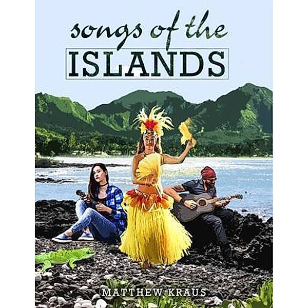 Songs of the Islands / PageTurner Press and Media, Matthew Kraus