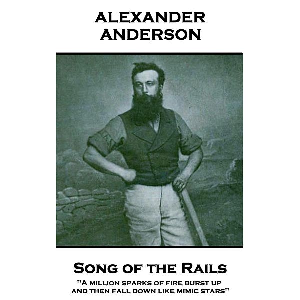 Songs of the Rails, Alexander Anderson