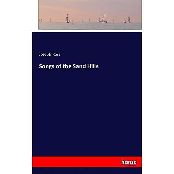 Songs of the Sand Hills, Joseph Ross