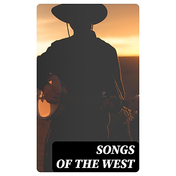 Songs of the West, S. Baring-Gould, H. Fleetwood Sheppard, F. W. Bussell