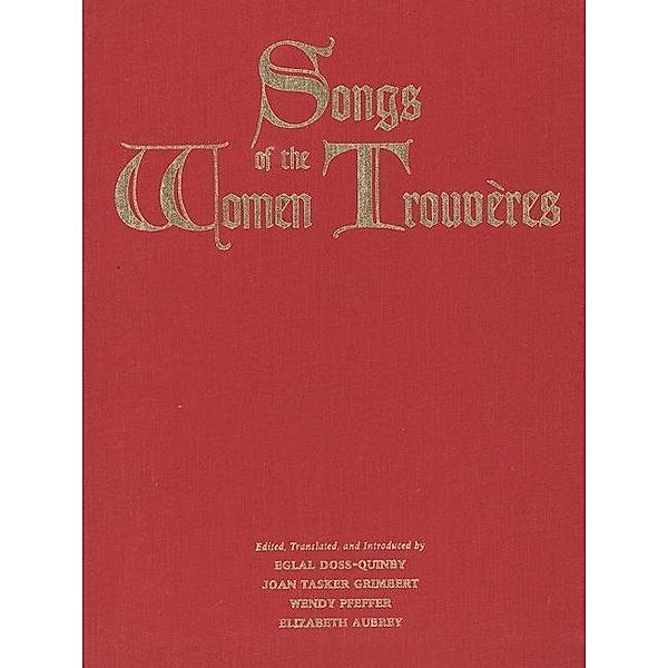 Songs of the Women Trouvères, Elizabeth Aubrey, Eglal Doss-Quinby, Joan Tasker Grimbert, Wendy Pfeffer