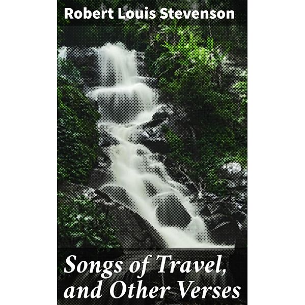 Songs of Travel, and Other Verses, Robert Louis Stevenson