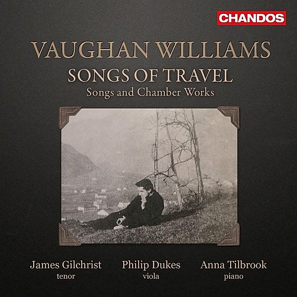 Songs Of Travel-Songs And Chamber Works, J. Gilchrist, P. Dukes, A. Tilbrook